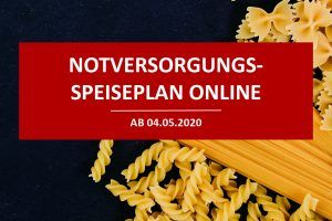 Greifen Sie ab sofort auf unseren Notversorgungsspeiseplan wieder online zu