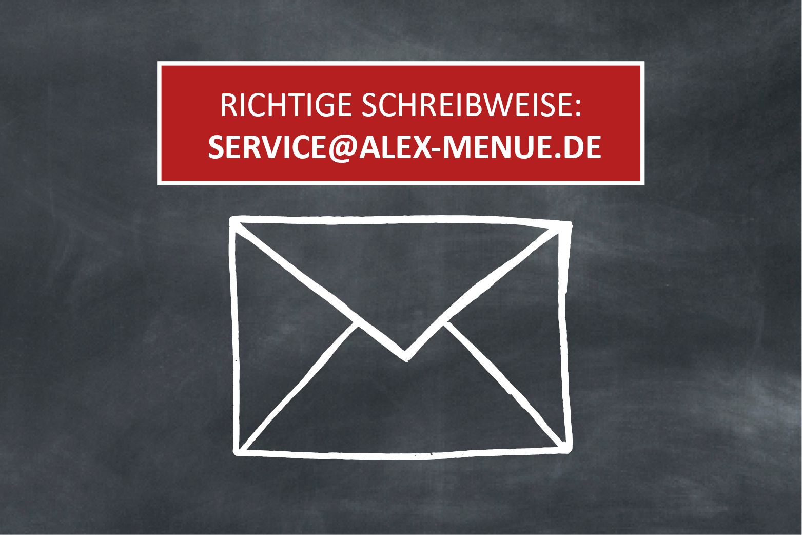 Bitte achten Sie auf die richtige Schreibweise unserer E-Mail Adresse.